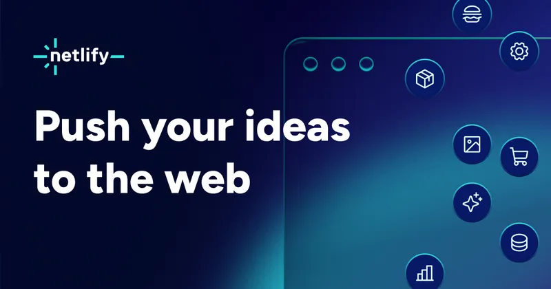 Push your ideas to the web | Netlify